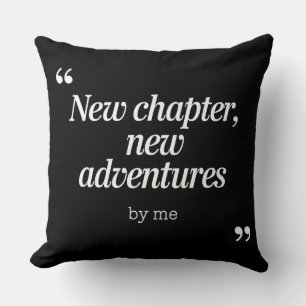 New Chapter, New Adventures Design by Me Throw Pillow