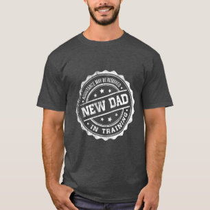 New Dad In Training - New Father - New Baby T-Shirt