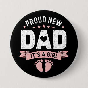 New Dad Its a girl 3 Inch Round Button