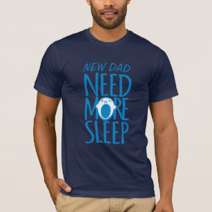 New Dad Need more sleep blue yawn slogan t-shirt