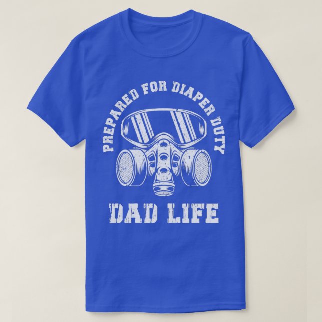 New Dad Prepared For Diaper Duty Funny Dad Life T-Shirt (Design Front)