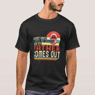 New Daddy Open My Mouth Father Comes Out Father's  T-Shirt