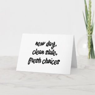 new day, clean slate, fresh choices: inspiration card