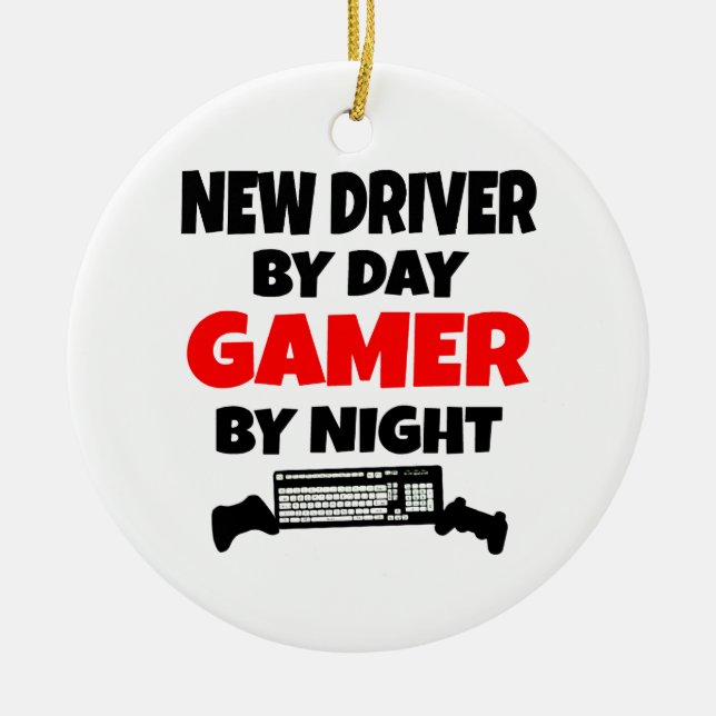 New Driver by Day Gamer by Night Ceramic Ornament (Front)