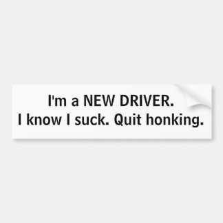 New driver. Quit honking. Bumper Sticker
