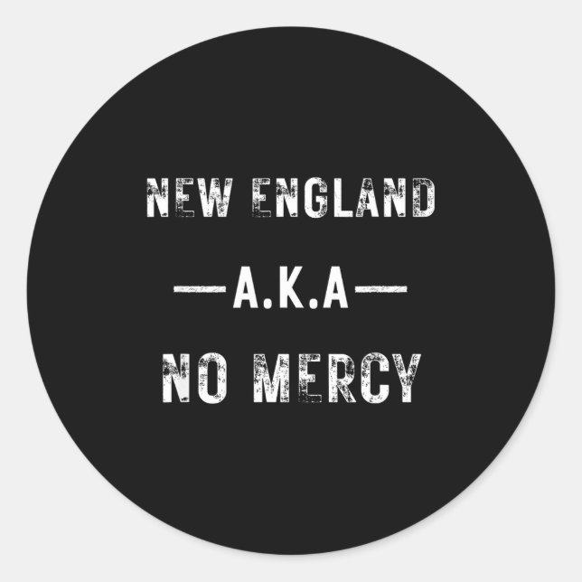 New England Aka No Mercy All Srts Trends A Men Wom Classic Round Sticker (Front)