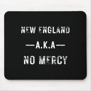 New England Aka No Mercy All Srts Trends A Men Wom Mouse Pad