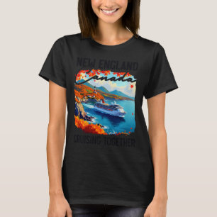New England Canada Cruise, Cruising Together Fall  T-Shirt