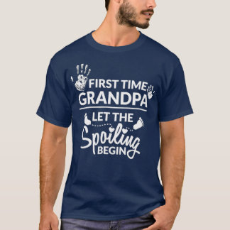 New First Time Grandpa Let The Spoiling Begin T-Shirt