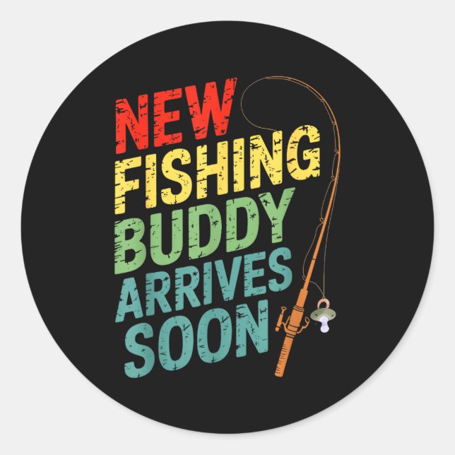 New Fishing Buddy Arrives Soon For Father’s Day An Classic Round Sticker (Front)