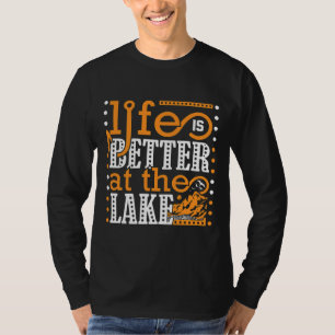 New Fishing Life Is Better At The Lake T-Shirt
