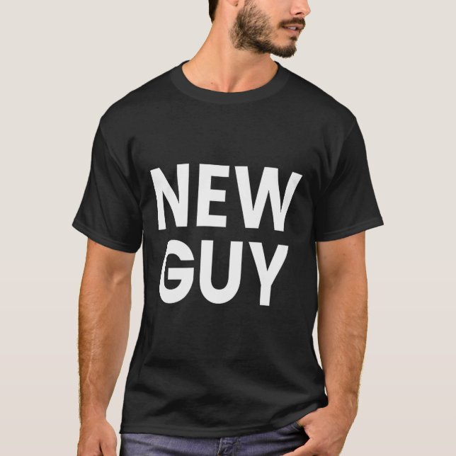 New Guy  T-Shirt (Front)