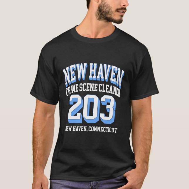 New Haven Area Code 203 For Crime Scene Cleaners T-Shirt (Front)
