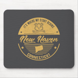 New Haven Connecticut Its Where My Story Begins  Mouse Pad