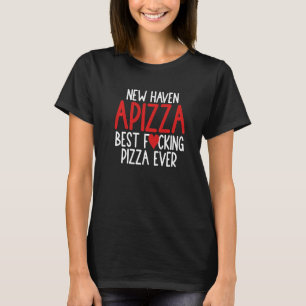 New Haven Style Apizza Best Pizza  Connecticut Ct T-Shirt