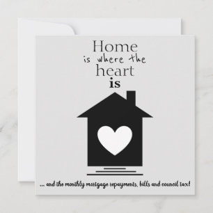 New Home Card (Funny) Home Is Where the Heart Is