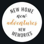 New Home New Adventure New Memories House Warming  Classic Round Sticker<br><div class="desc">House warming gifts, new home new adventures new memories. Funny new home gifts for friends, family, dad and mom. You can send it to your parents, best friends, dad, mom, grandpa, grandma on Halloween, Christmas or new home owners. This new home owners gift is perfect for Christmas, Valentine’s Day, Father's...</div>