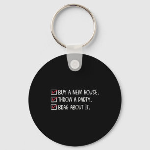 New Homeowner Housewarming Party Funny Home Checkl Keychain