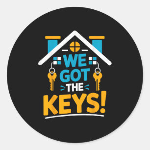 New Homeowner Housewarming Party Matching We Got T Classic Round Sticker
