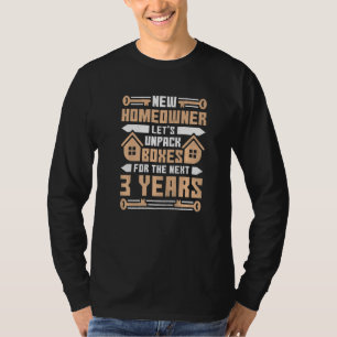 New Homeowner Lets Unpack Boxes Housewarming Party T-Shirt