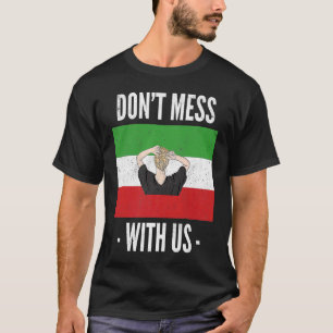 New Iranian Flag No Hijab Don't Mess with Women of T-Shirt