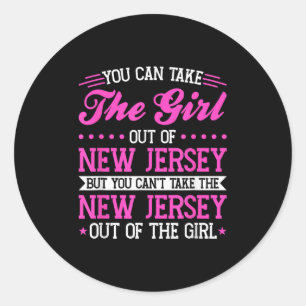 New Jersey Girl Can't Take Out The New Jersey Classic Round Sticker