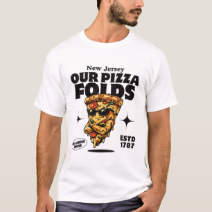 New Jersey : our pizza folds T-Shirt