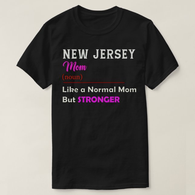 New Jersey Stronger Mom T-Shirt (Design Front)