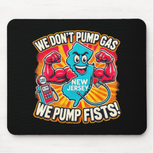 New Jersey We Don't Pumg Gas, We Pump Fists Mouse Pad