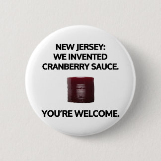 New Jersey: We invented cranberry sauce. 2 Inch Round Button
