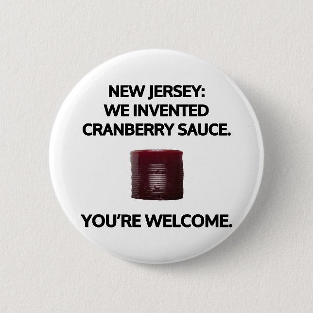 New Jersey: We invented cranberry sauce. 2 Inch Round Button (Front)