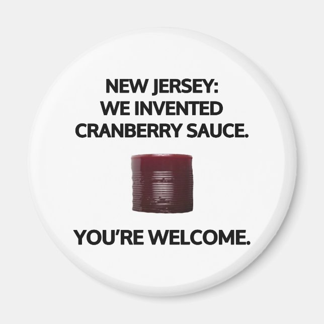 New Jersey: We invented cranberry sauce. Magnet (Front)