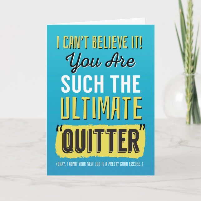 New Job Congrats, Funny - You're Such a Quitter Card (Front)