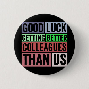 New Job Funny   Farewell Coworker Leaving   Good L 2 Inch Round Button