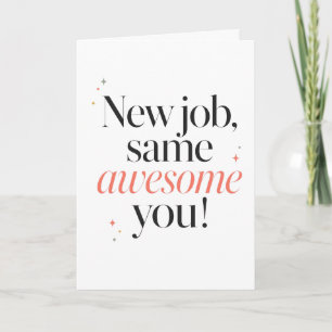 New Job Same Awesome You Card