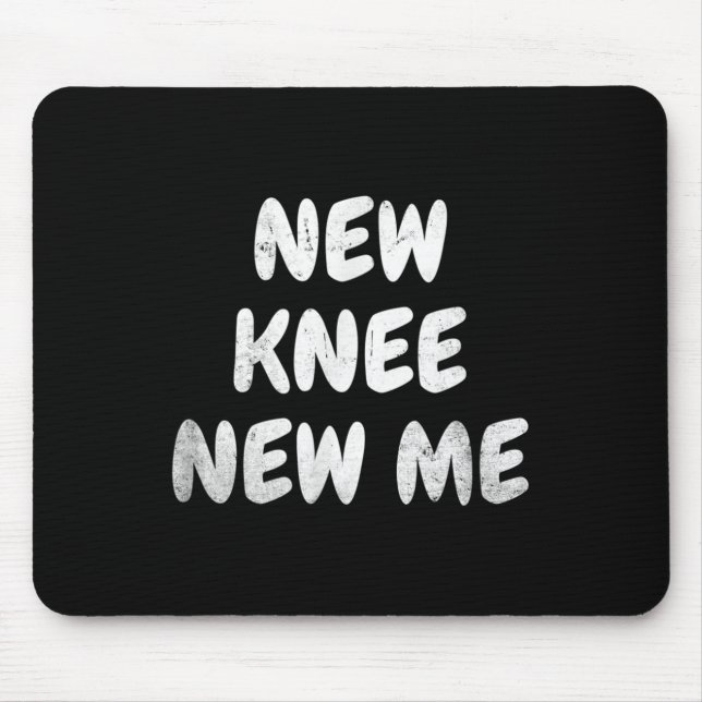 New Knee New Me Cool Knee Replacement Quotes Men W Mouse Pad (Front)