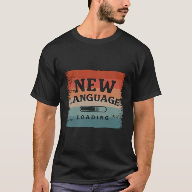 New Language Loading Linguistic Bilingual Multilin T-Shirt (Front)
