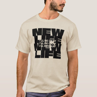 New Life - I'll Be Okay | Casual T-shirt