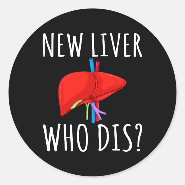New Liver Who Dis Men Women Liver Transplant Recie Classic Round Sticker (Front)