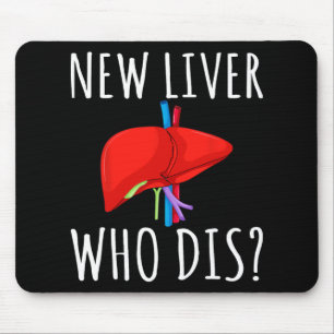 New Liver Who Dis Men Women Liver Transplant Recie Mouse Pad