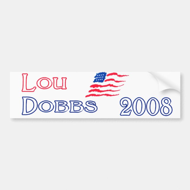 New Lou Dobbs 2008 Lou (red) Dobbs 2008 (Blue) Bumper Sticker (Front)