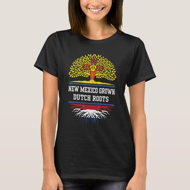 New Mexico Grown With Dutch Roots  Netherlands T-Shirt (Front)