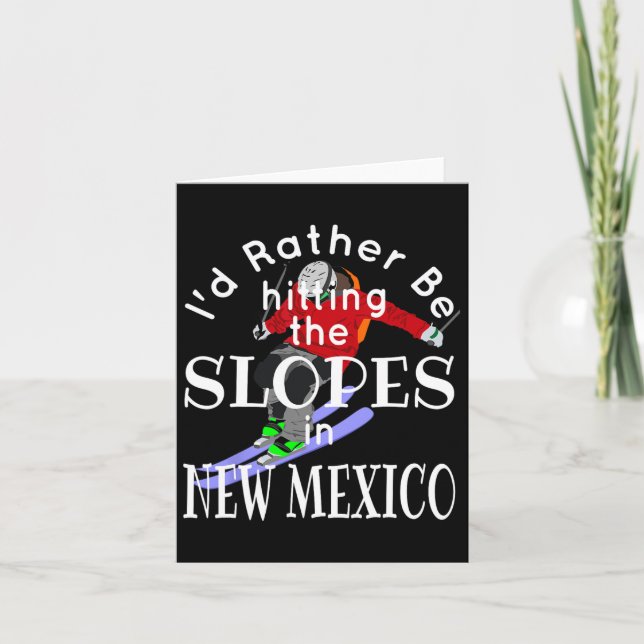New Mexico I'd Rather Be Hitting The Slopes Funny  Card (Front)