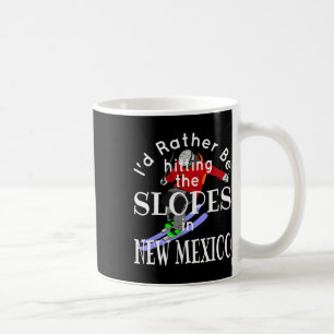 New Mexico I'd Rather Be Hitting The Slopes Funny Coffee Mug