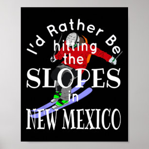 New Mexico I'd Rather Be Hitting The Slopes Funny  Poster