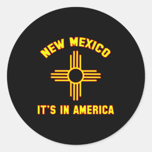 New Mexico Its In America _1 Classic Round Sticker