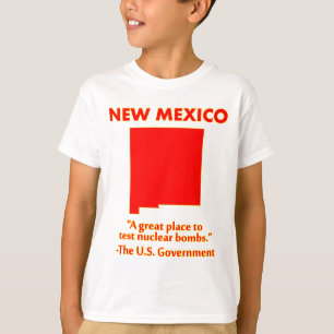New Mexico - Let's Test Nuclear Bombs Here T-Shirt