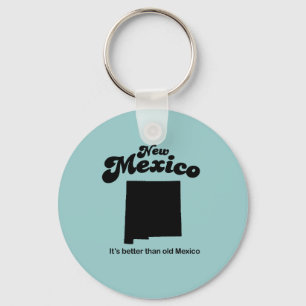 New Mexico Motto  - Its better than old Mexico Keychain