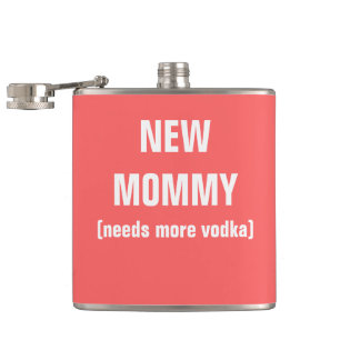 new mommy needs more vodka hip flask