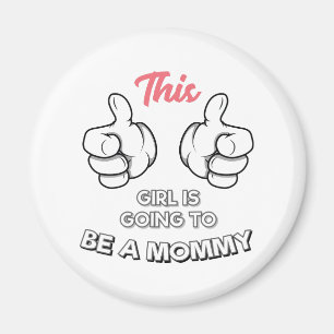 New Mommy This Girl Is Going To Be A Mommy Magnet
